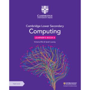 Cambridge Lower Secondary Computing Learners Book 8 with Digital Access