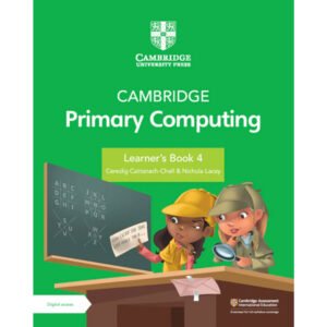 Cambridge Primary Computing Learners Book 4 with Digital Access